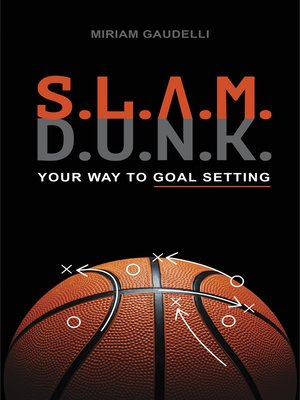 cover image of S.L.A.M. D.U.N.K. Your Way to Goal Setting